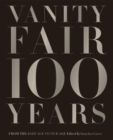 Vanity Fair 100 Years (From the Jazz Age to Our Age) by Graydon Carter, 9781419708633