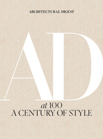 Architectural Digest at 100 (A Century of Style) by Architectural Digest, Amy Astley, Anna Wintour, 9781419733338