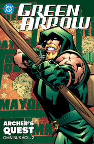 Green Arrow: Archer's Quest Omnibus Vol. 2 by Kevin Smith, Brad Meltzer, Judd Winick, Phil Hester, Ande Parks, 9781799516446