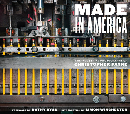 Made in America (The Industrial Photography of Christopher Payne) by Christopher Payne, Kathy Ryan, Simon Winchester, 9781419747397
