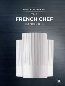 The French Chef Handbook (Revised Edition) (La cuisine de référence) by Michel Maincent-Morel, 9782386220630