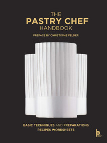 The Pastry Chef Handbook (Revised Edition) (La Patisserie de Référence) by Pierre Paul Zeiher, Jean Michel Truchelut, 9782386220647