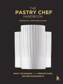 The Pastry Chef Handbook (La Patisserie de Reference) by Pierre Paul Zeiher, Jean Michel Truchelut, 9782857089353