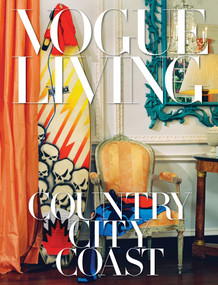 Vogue Living: Country, City, Coast by Hamish Bowles, Chloe Malle, 9781524732059