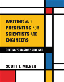 Writing and Presenting for Scientists and Engineers by Scott Milner, 9780262054508