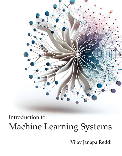 Introduction to Machine Learning Systems by Vijay Janapa Reddi, 9780262058889