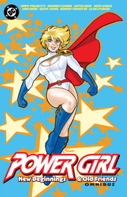Power Girl: New Beginnings and Old Friends Omnibus by Jimmy Palmiotti, Amanda Conner, 9781799508724