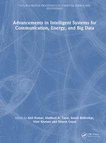 Advancements in Intelligent Systems for Communication, Energy, and Big Data by Anil Kumar, Madhuri A. Tayal, Sonali Ridhorkar, Vinit Khetani, Dinesh Goyal, 9781041364917