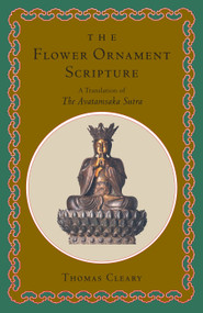 The Flower Ornament Scripture (A Translation of the Avatamsaka Sutra) by Thomas Cleary, 9780877739401