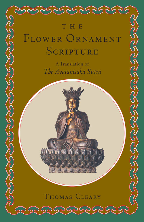 The Flower Ornament Scripture (A Translation of the Avatamsaka Sutra) by Thomas Cleary, 9780877739401