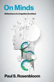 On Minds (Reflections of a Cognitive Architect) by Paul S. Rosenbloom, 9780262053259