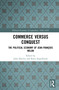 Commerce versus Conquest (The Political Economy of Jean-François Melon) by John Shovlin, Koen Stapelbroek, 9780367756628