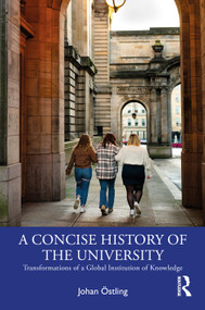 A Concise History of the University (Transformations of a Global Institution of Knowledge) by Johan Östling, 9781041221111