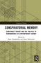 Conspiratorial Memory (Conspiracy Theory and the Politics of Remembrance in Contemporary Europe) by Boris Noordenbos, Daria Khlevniuk, 9781041334101