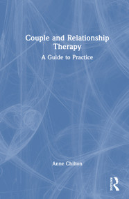 Couple and Relationship Therapy (A Guide to Practice) by Anne Chilton, 9781041201779