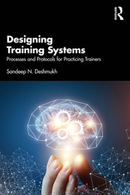 Designing Training Systems (Processes and Protocols for Practicing Trainers) by Sandeep N. Deshmukh, 9781041438953