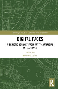 Digital Faces (A Semiotic Journey from Art to Artificial Intelligence) by Massimo Leone, 9781041053286