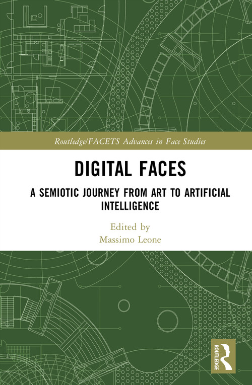 Digital Faces (A Semiotic Journey from Art to Artificial Intelligence) by Massimo Leone, 9781041053286