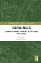 Digital Faces (A Semiotic Journey from Art to Artificial Intelligence) by Massimo Leone, 9781041053286