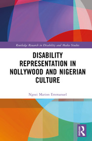 Disability Representation in Nollywood and Nigerian Culture by Ngozi Marion Emmanuel, 9781041015901