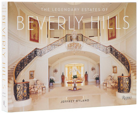The Legendary Estates of Beverly Hills by Jeffrey Hyland, Lori Hyland, 9780847875764