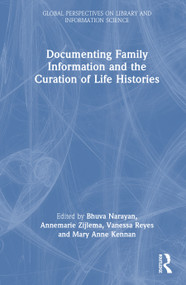Documenting Family Information and the Curation of Life Histories by Bhuva Narayan, Annemarie Zijlema, Vanessa Reyes, Mary Anne Kennan, 9781032936505