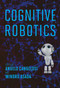 Cognitive Robotics by Angelo Cangelosi, Minoru Asada, 9780262046831