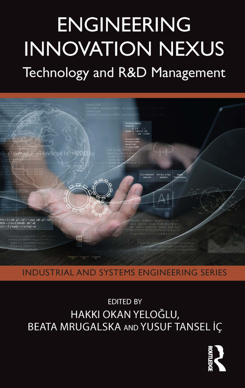 Engineering Innovation Nexus (Technology and R&D Management) by Hakkı Okan Yeloğlu, Beata Mrugalska, Yusuf Tansel İç, 9781041226369