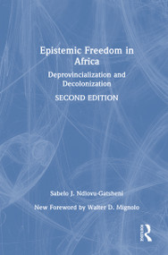 Epistemic Freedom in Africa (Deprovincialization and Decolonization) by Sabelo J. Ndlovu-Gatsheni, 9781032798349