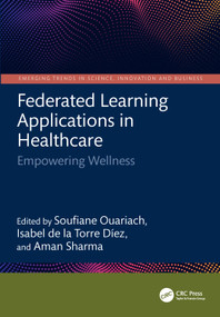 Federated Learning Applications in Healthcare (Empowering Wellness) by Rajni Mohana, Aman Sharma, Isabel de la Torre Díez, 9781041288060