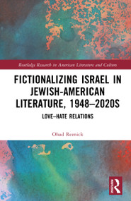 Fictionalizing Israel in Jewish-American Literature, 1948-2020s (Love-Hate Relations) by Ohad Reznick, 9781041394624