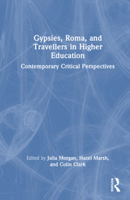 Gypsies, Roma, and Travellers in Higher Education (Contemporary Critical Perspectives) by Julia Morgan, Hazel Marsh, Colin Clark, 9781032823713