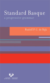 Standard Basque (A Progressive Grammar) by Rudolf P.G. De Rijk, 9780262546546