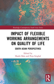 Impact of Flexible Working Arrangements on Quality of Life (South Asian Perspectives) by Shashi Bala, Puja Singhal, 9781041155744