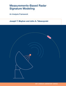 Measurements-Based Radar Signature Modeling (An Analysis Framework) by Joseph T. Mayhan, John A. Tabaczynski, 9780262048118