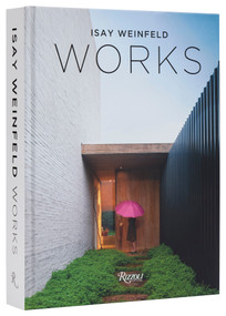 Isay Weinfeld Works by Isay Weinfeld, Oscar Riera Ojeda, Agnaldo Farias, James Moore McCown, Fernando Guerra, 9780847842728