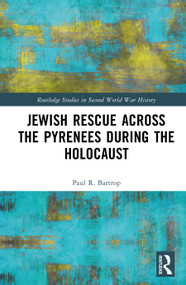 Jewish Rescue across the Pyrenees during the Holocaust by Paul R. Bartrop, 9781032831459