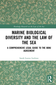 Marine Biological Diversity and the Law of the Sea (A Comprehensive Legal Guide to the BBNJ Agreement) by Sarah Louise Lothian, 9781041099307