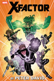 X-Factor By Peter David Omnibus Vol. 4 David Yardin Cover by Peter David, Leonard Kirk, Neil Edwards, Marvel Various, David Yardin, 9781302964252