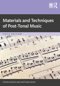 Materials and Techniques of Post-Tonal Music by Stefan Kostka, Matthew Santa, 9781041019541