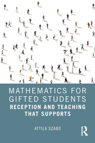 Mathematics for Gifted Students (Supportive Approaches and Instruction) by Attila Szabo, 9781041399735