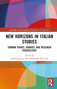 New Horizons in Italian Studies (Turning Points, Changes, and Research Perspectives) by Joanna Janusz, Aleksandra Paliczuk, 9781041394488