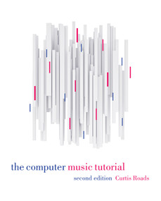 The Computer Music Tutorial, second edition by Curtis Roads, 9780262044912