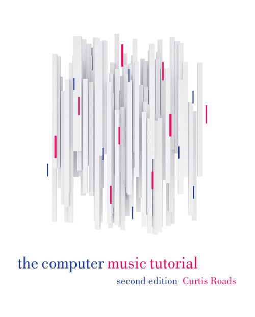 The Computer Music Tutorial, second edition by Curtis Roads, 9780262044912