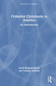 Orthodox Christianity in America (An Introduction) by Sarah Riccardi-Swartz, Candace Lukasik, 9781032715803