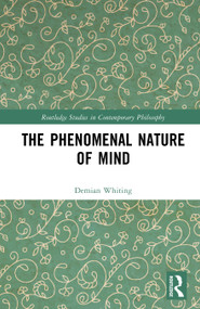 The Phenomenal Nature of Mind by Demian Whiting, 9781032697024