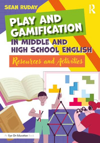 Play and Gamification in Middle and High School English (Resources and Activities) by Sean Ruday, 9781041369448