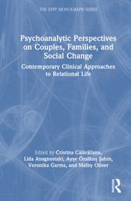 Psychoanalytic Perspectives on Couples, Families, and Social Change (Contemporary Clinical Approaches to Relational Life) by Cristina Călărășanu, Lida Anagnostaki, Ayşe Özalkuş Şahin, Veronika Garms, Malby Oliver, 9781041063766