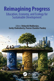 Reimagining Progress (Education, Economy, and Ecology for Sustainable Development) by Debarshi Mukherjee, Gorky Chakraborty, Pooran Chandra Pandey, 9781041229919