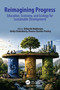 Reimagining Progress (Education, Economy, and Ecology for Sustainable Development) by Debarshi Mukherjee, Gorky Chakraborty, Pooran Chandra Pandey, 9781041229919